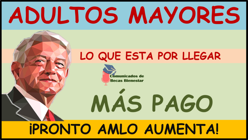 Atenci N Adultos Mayores Amlo Aumenta Pensi N Pago Mensual Cr Ditos