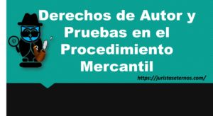 Derechos de Autor y Pruebas en el Procedimiento Mercantil