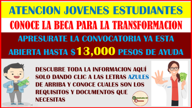 ATENCION JOVENES ESTUDIANTES CONOCE ESTE APOYO BIENESTAR LLAMADO BECA PARA LA TRANSFORMACIÓN QUE TE BRINDAUN APOYO ECONOMICO DE HASTA $13,000 PESOS AQUI LA INFORMACION DE LOS REQUISITOS