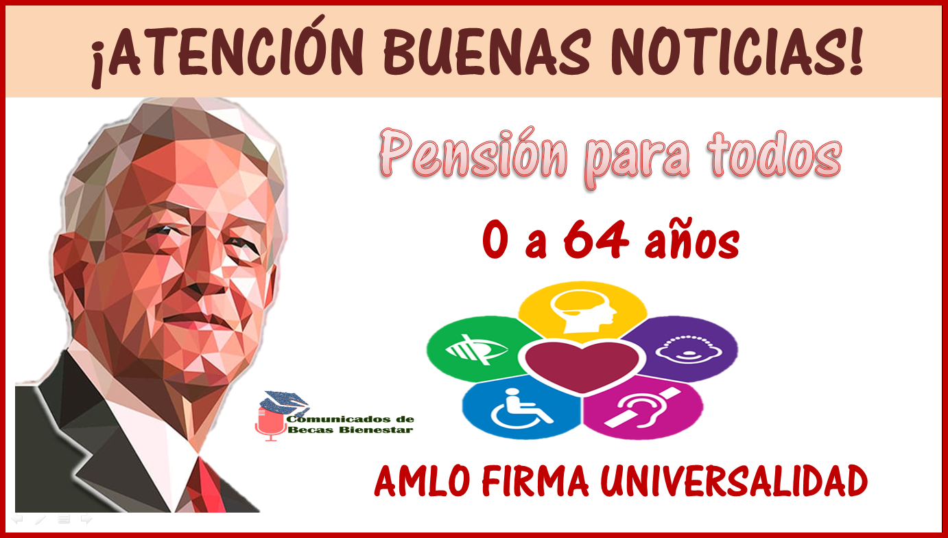 AMLO confirma universalidad en pensión de 0 a 64 años: ¡Pensión para todos!
