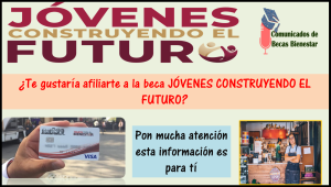 ¡ATENCIÓN! ¿Te gustaría ser beneficiario de la Beca Jóvenes Construyendo el Futuro?