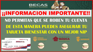 INFORMACION IMPORTANTE, BECAS BENITO JUAREZ ¿COMO DEBES ASEGURAR TU CUENTA CON UN NIP SEGURO Y SIN RIESGOS?