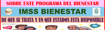 INFORMACIÓN IMPORTANTE CONOCE MAS SOBRE ESTE PROGRAMA LLAMADO IMSS BIENESTAR