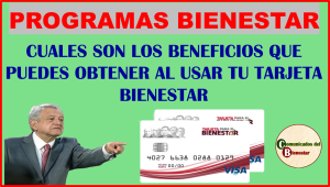 INFORMACION IMPORTANTE ¿YA SABES QUE BENEFICIOS TE DA TU TARJETA BIENESTAR? AQUI TE DECI,OS LOS MAS IMPORTANTES