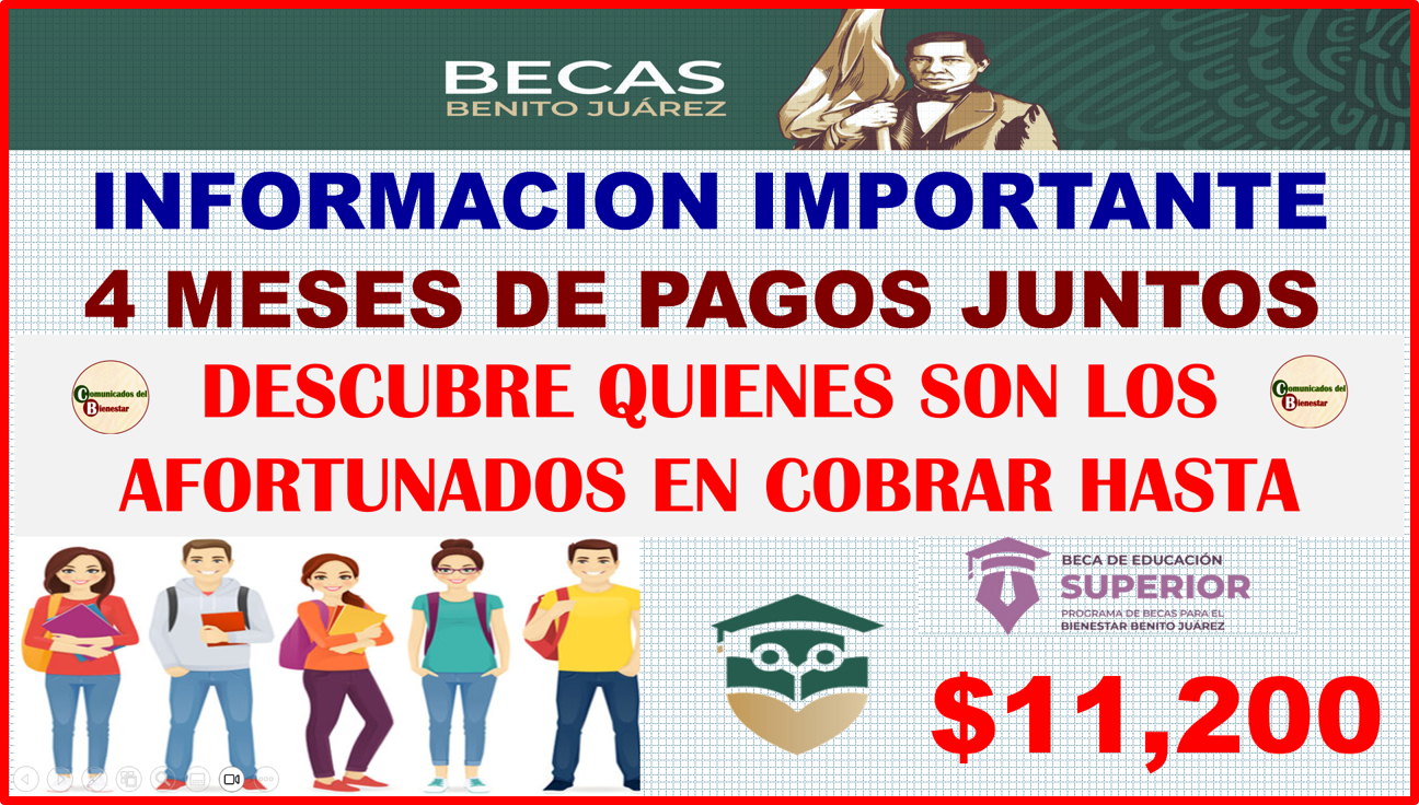 ATENCION JOVENES BENEFICIARIOS DE BECAS BENITO JUAREZ DESCUBRE QUNES SON LOS QUE COBRARAN HASTA $11,200 ESTE PROXIMO PAGO