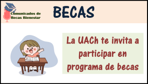 ¡¡ATENCIÓN!!La UACh te invita a participar en programa de becas