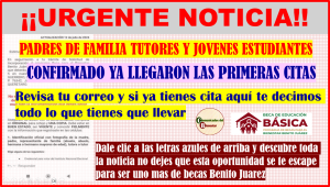 ATENCION JOVENES EXELENTES NOTICIAS POR FIN LLEGARON LAS PRIMERAS CITAS PARA LAS BECAS BENITO JUAREZ 2024