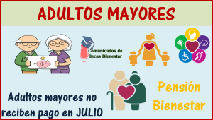 ¡ATENCIÓN Pensión Bienestar! ¿Por qué algunos adultos mayores no recibirán los 4,800 pesos de julio?