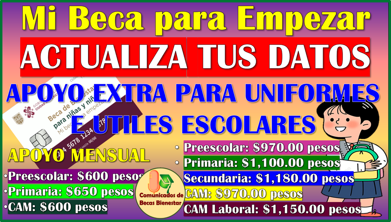 Actualiza tus datos de Mi Beca para Empezar y recibe un apoyo para Uniformes e Útiles Escolares 2025-2026