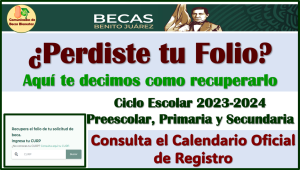 ¿Perdiste tu Folio? aquí te decimos como RECUPERARLO Becas Benito Juárez 2023-2024