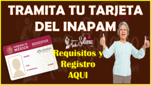 Tramita tu Tarjeta del INAPAM, Aquí los pasos para registrarte