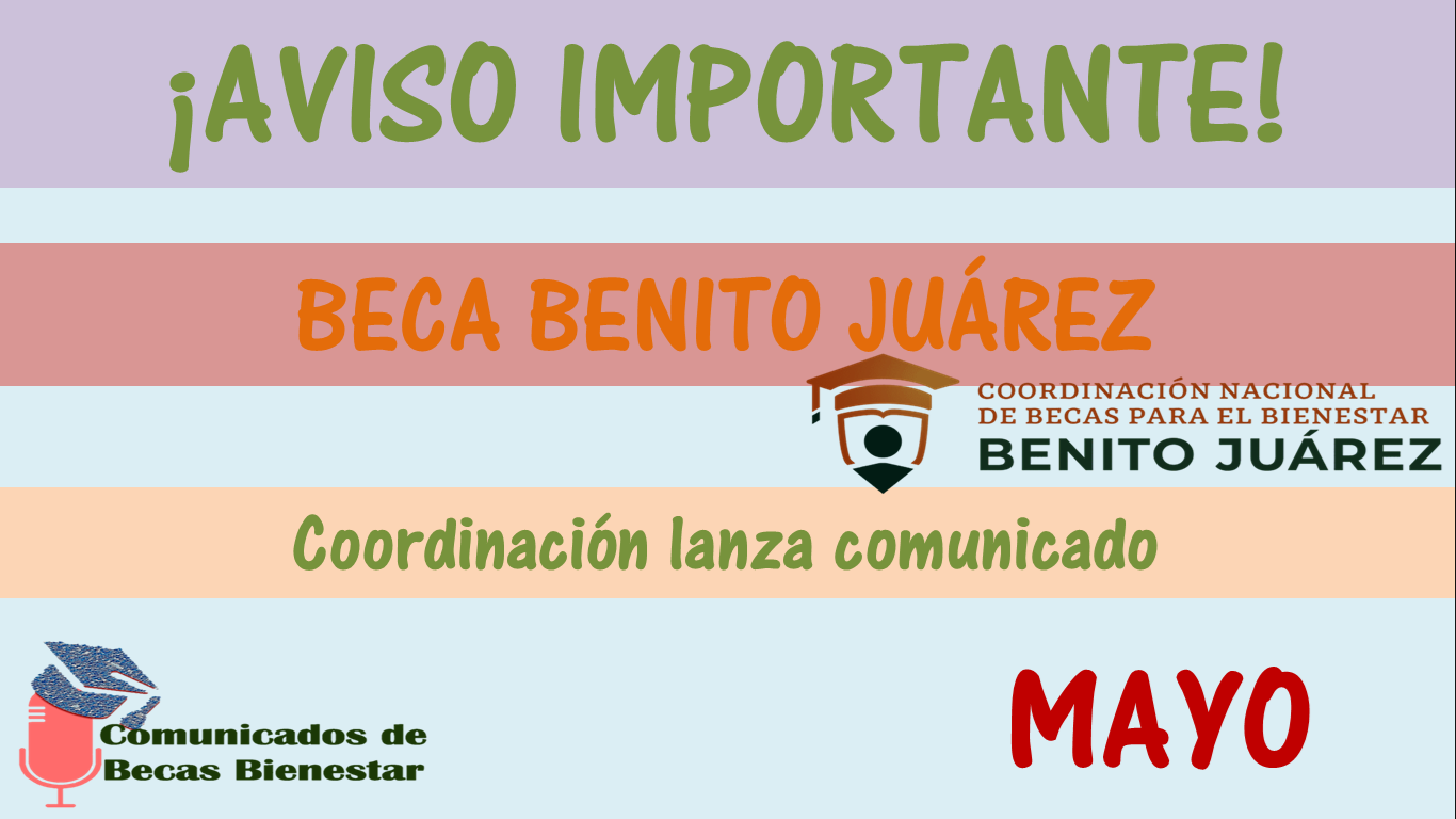 Becas Benito Juárez 2023: ¡Atención Alumno!, Coordinación Nacional de Becas da Información sobre lo que pasará en MAYO| Entérate