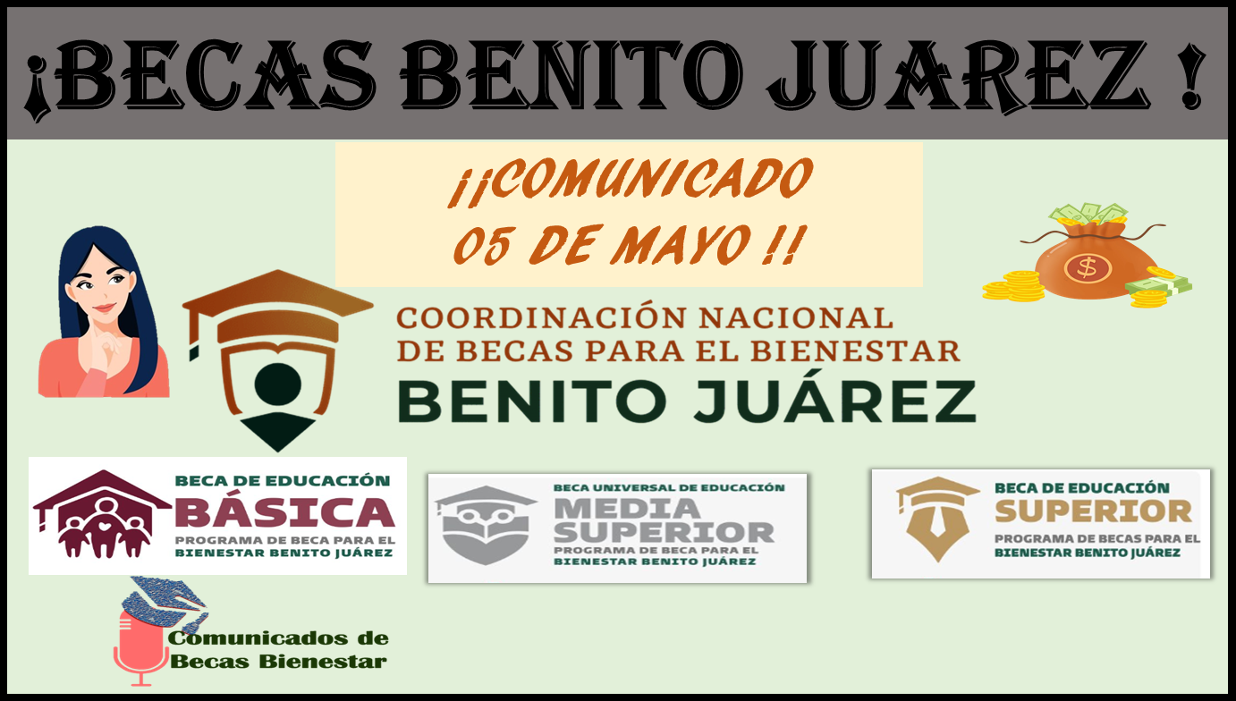 ¡ATENCIÓN!, esta es la Información para ti, el Comunicado Oficial de la Coordinación Nacional de Becas: Becas Benito Juárez