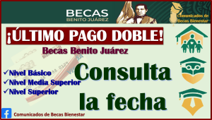 Prepárate, PRÓXIMO PAGO de las Becas Benito Juárez 2023 ¡ÚLTIMO DEPOSITO!