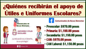 ¿Quienes Recibirán el APOYO de Útiles e Uniformes Escolares? Aquí te informamos