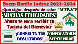 ¿Que sigue después de salir ACTIVA? Becas Benito Juárez ¡PREPÁRATE! ahora recibes tu Tarjeta del Bienestar