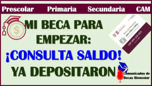 Ya puedes CONSULTAR SALDO, están DEPOSITANDO el Programa de Mi Beca para empezar