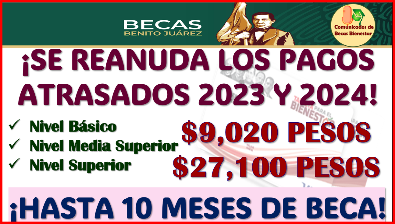 Si tienes pago pendientes del 2023 y 2024 ¡PREPÁRATE ESTE MES DE JUNIO! recibirás hasta 10 meses de Beca Benito Juárez 2024