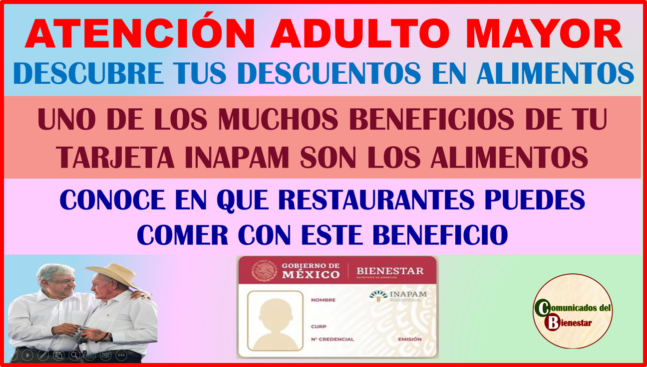 ATENCION BENEFICIARIOS DEL INAPAM DESCUBRE DONDE PUEDES IR A COMER CON UN GRAN DESCUENTO PARA TI