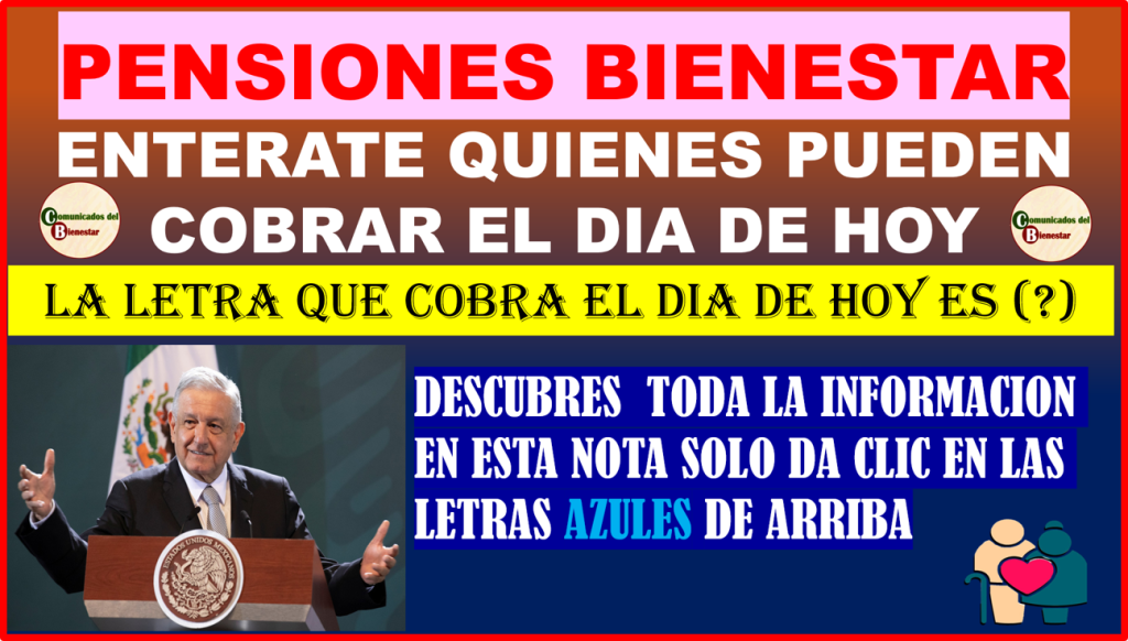 ≫ ATENCION PENSIONADOS BIENESTAR ¿QUIENES COBRAN HOY ? A QUI TODA LA ...