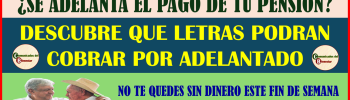 ATENCIÓN ADULTO MAYOR EL PAGO DE TU PENSIÓN SE ADELANTA DESCUBRE QUE LETRAS PODRAN COBRAR POR ADELANTADO Y POR QUE