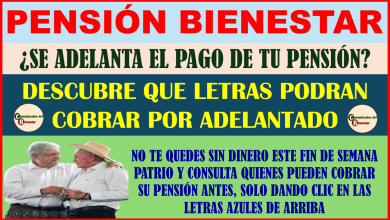 ATENCIÓN ADULTO MAYOR EL PAGO DE TU PENSIÓN SE ADELANTA DESCUBRE QUE LETRAS PODRAN COBRAR POR ADELANTADO Y POR QUE