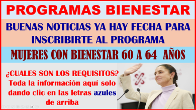 ATENCIÓN MUJERES CONOCE CUANDO INICIAN LAS FECHAS DE REGISTRO PARA EL PROGRAMA BIENESTAR DE PENSIÓN PARA MUJERES DE 60 A 64 AÑOS