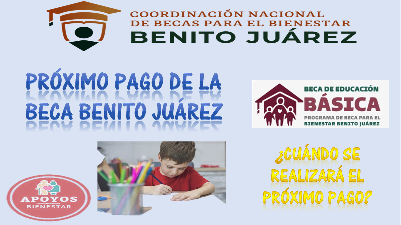 Beca Benito Juárez Educación Básica ¡¡ATENCIÓN PRÓXIMO PAGO!!