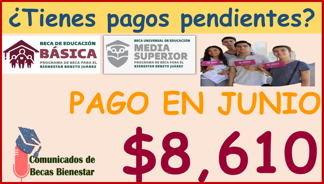 Becas Benito Juárez: ¡PUEDES SER TÚ!, Entérate quiénes son los becarios que estarán recibiendo $ 8 mil 610 en JUNIO