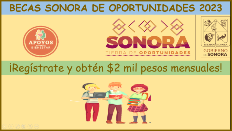 Becas Sonora Oportunidades 2023: RegÃ­strate y obtÃ©n $2,000 pesos mensuales