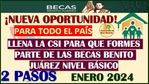 Se extiende el REGISTRO de las Becas Benito Juárez Nivel Básico en este Enero 2024, aquí toda la información completa