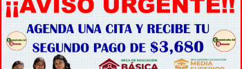 ATENCION BENEFICIARIOS DE BECASBENITO JUÁREZ AGENDA TU CITA EN AGOSTO Y RECIBE TU SEGUNDO PAGO DE $3,680 CONOCE CUALESSON LOS DOCUMENTOS QUE DEBES DE PRESENTAR