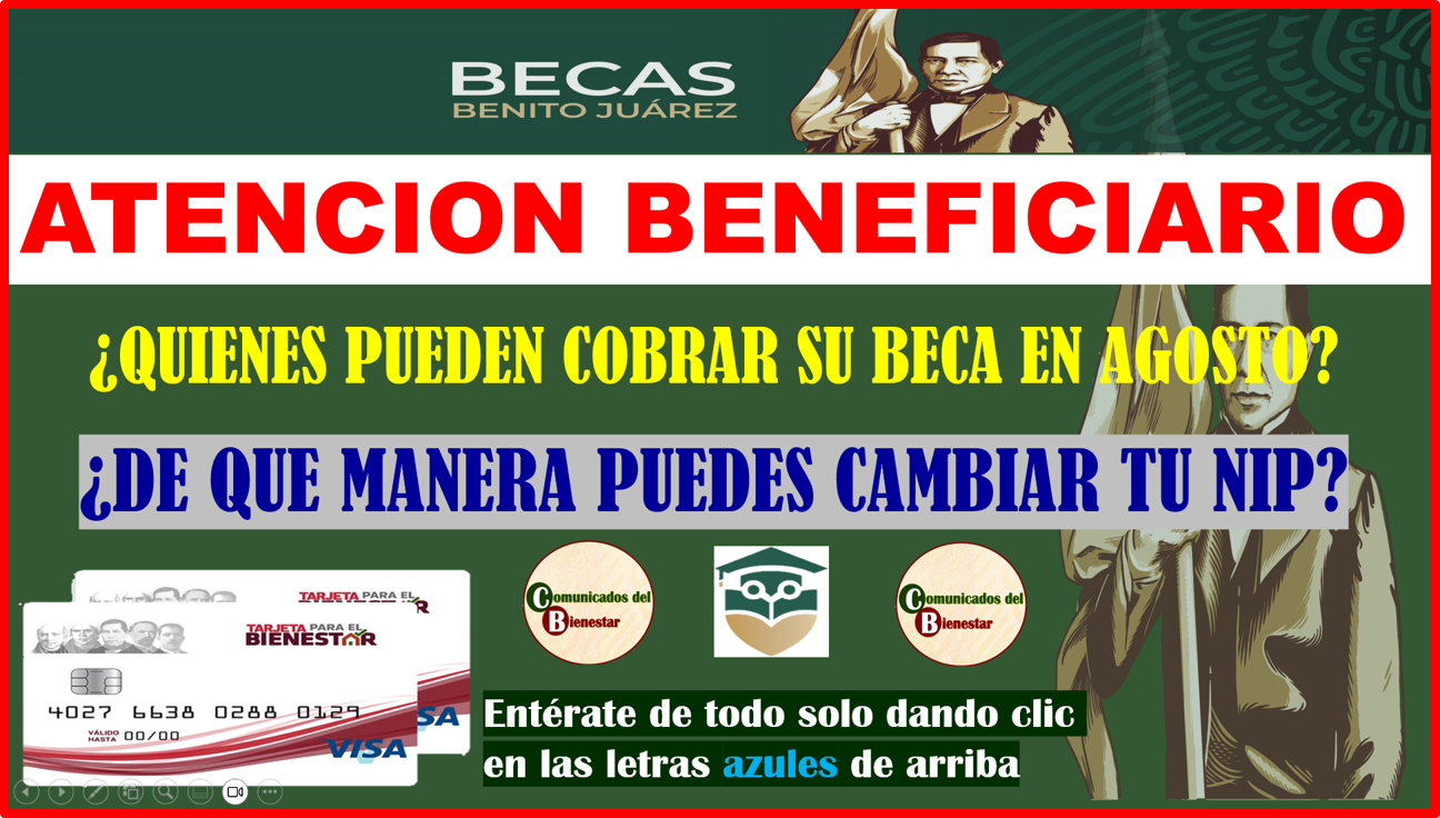 ATENCION BENEFICIARIOS DE BECAS BENITO JUÁREZ ¿COMO PUEDO SABER SI ME ENTREGAN MI BECA EN AGOSTO?