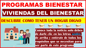 ATENCION ¿YA CONOCES EL PROGRAMA VIVIENDA DEL BIENESTAR? ENTERATE DE COMO TENER LA CASA QUE SOÑASTE