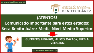 COMUNICADO importante para estos estados: Beca Benito Juárez Media Nivel Medio Superior