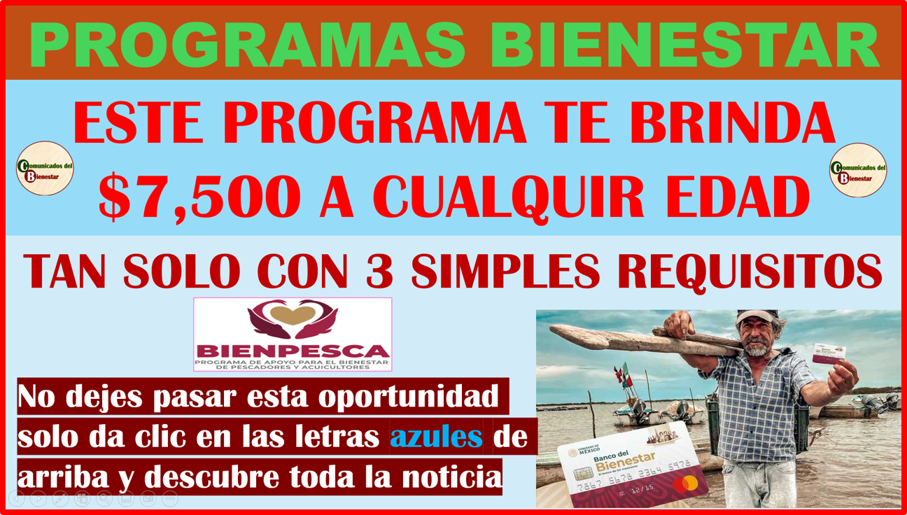 PRESTA MUCHA ATENCION ESTE PROGRAMA BIENESTAR OFRECE $7,500 A CUALQUIER PERSONA SIN IMPOTAR LA EDAD Y TAN SOLO SON TRES SIMPLES REQUISITOS