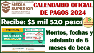 Becarios de Educación Media Superior este es tu CALENDARIO OFICIAL DE PAGOS 2024, aquí toda la información