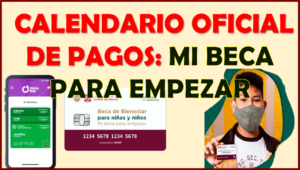 Mi Beca para Empezar, este es el Calendario Oficial de Pagos 2023