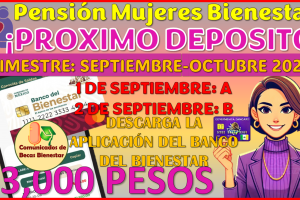 Próximo deposito de la Pensión Mujeres Bienestar bimestre: Septiembre-Octubre 2025
