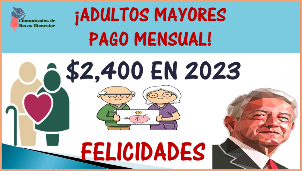 ≫ La Pensión de Bienestar para los Adultos Mayores 2023 la Cantidad