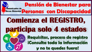 Estos son los ESTADOS que podrán REGISTRASE en la Pensión del Bienestar para Personas con Discapacidad