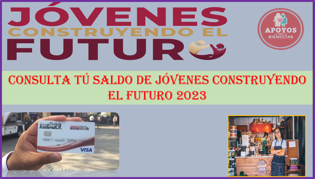 Consulta tu saldo JÓVENES CONSTRUYENDO EL FUTURO 2023