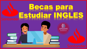 ¡¡ATENCIÓN!! Solicita tu beca Santander para aprender ingles, aquí te lo decimos