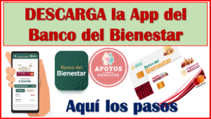 Descarga la App del Banco del Bienestar, para que consultes tu saldo las veces necesarias