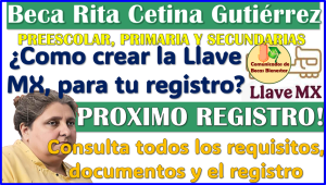¿Cómo CREAR la cuenta LLAVE MX para el registro de la Beca Rita Cetina Gutierrez 2025-2026?