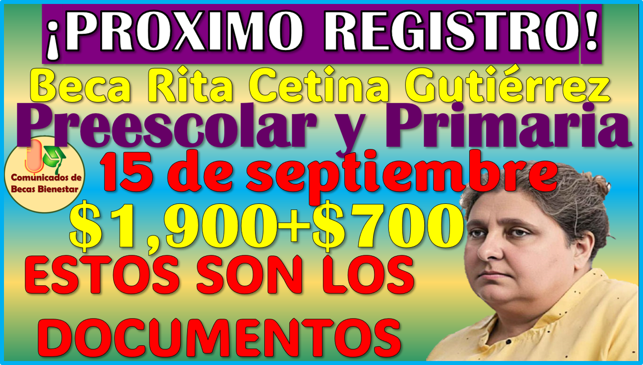 Documentos para tu próximo registro: Beca Rita Cetina Gutierrez 2025-2026 Preescolar y Primaria