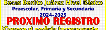 ¡PRÓXIMO REGISTRO! para las Becas Benito Juárez de nivel Básico 2024-2024