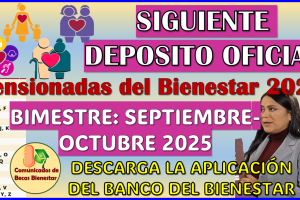 Siguiente DEPOSITO OFICIAL de las Pensiones del Bienestar bimestre Septiembre-Octubre 2025