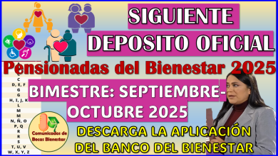 Siguiente DEPOSITO OFICIAL de las Pensiones del Bienestar bimestre Septiembre-Octubre 2025