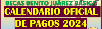 ¡ATENCIÓN! Este es el calendario oficial de pagos de las Becas Benito Juárez Básica 2024